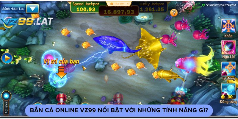 Bắn cá online vz99 nổi bật với những tính năng gì? Bắn cá online vz99 nổi bật với những tính năng gì?