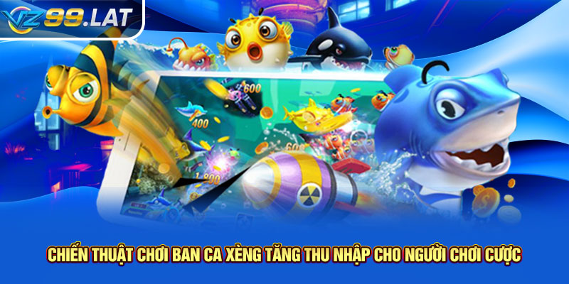 Chiến thuật chơi ban ca xèng tăng thu nhập cho người chơi cược Chiến thuật chơi ban ca xèng tăng thu nhập cho người chơi cược