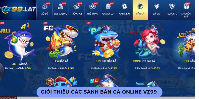 Giới thiệu các sảnh bắn cá online vz99 Giới thiệu các sảnh bắn cá online vz99