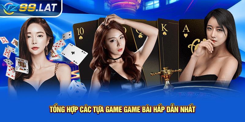 Tổng hợp các tựa game game bài hấp dẫn nhất Tổng hợp các tựa game game bài hấp dẫn nhất